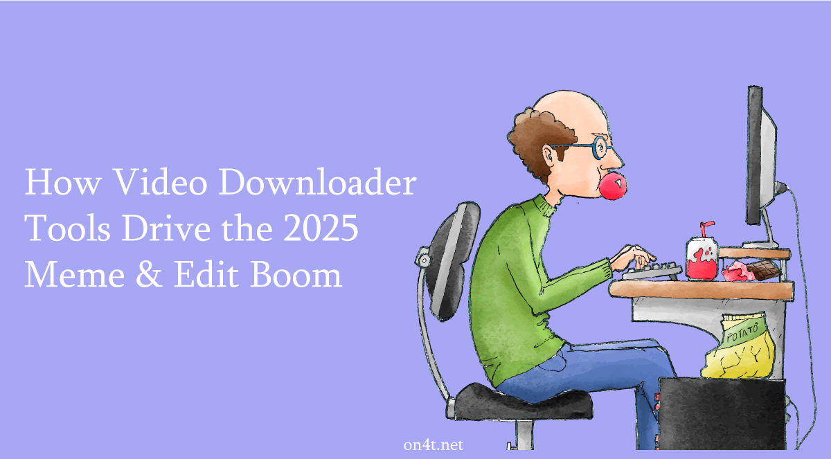 How-Video-Downloader-Tools-Drive-the-2025-Meme-Edit-Boom