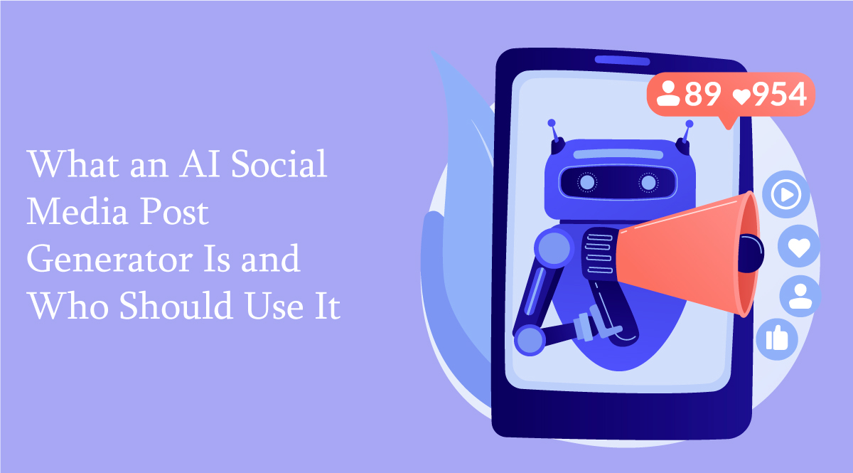 What-an-AI-Social-Media-Post-Generator-Is-and-Who-Should-Use-It